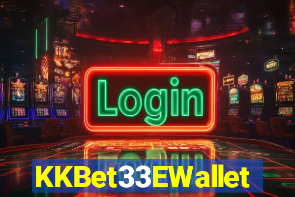 KKBet33EWallet
