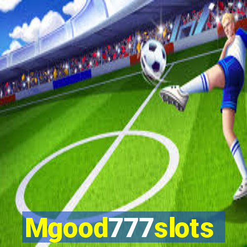 Mgood777slots