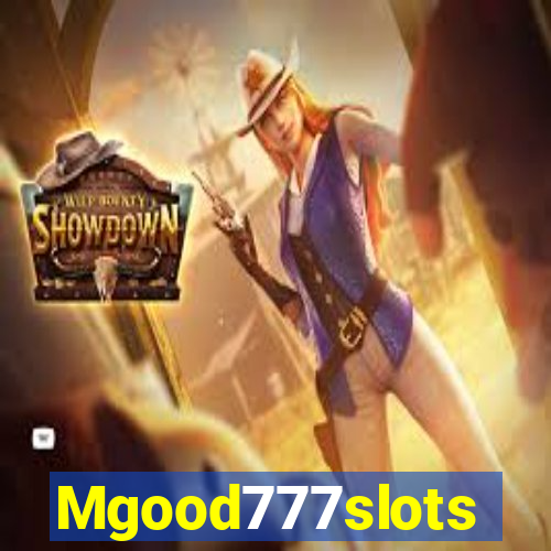Mgood777slots