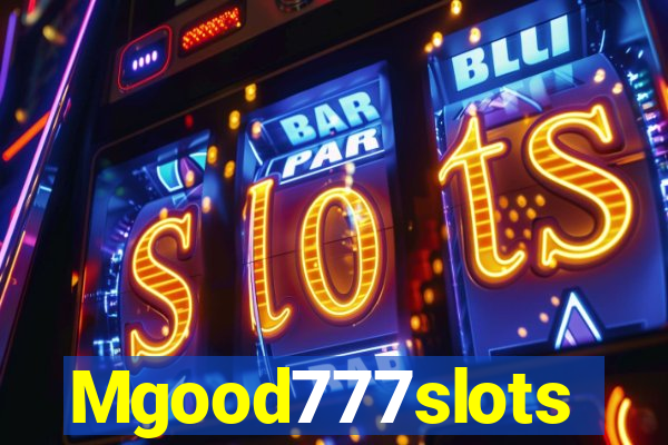 Mgood777slots