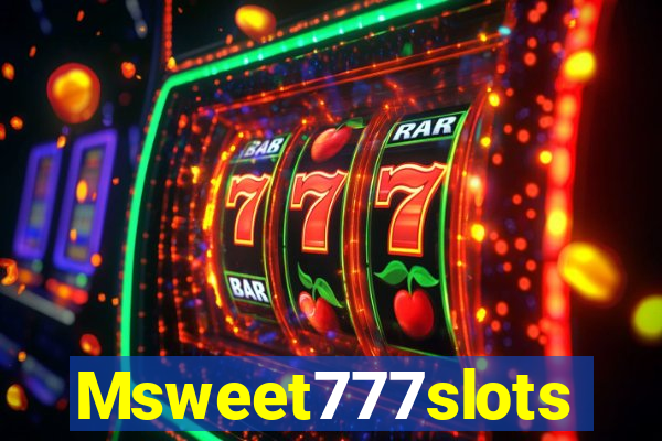 Msweet777slots