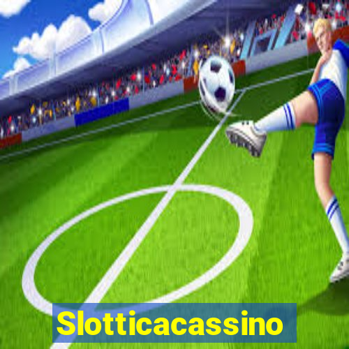 Slotticacassino
