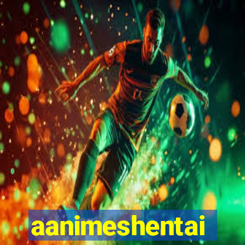 aanimeshentai