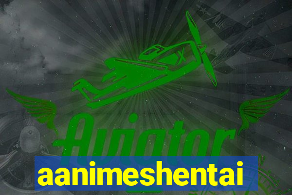 aanimeshentai