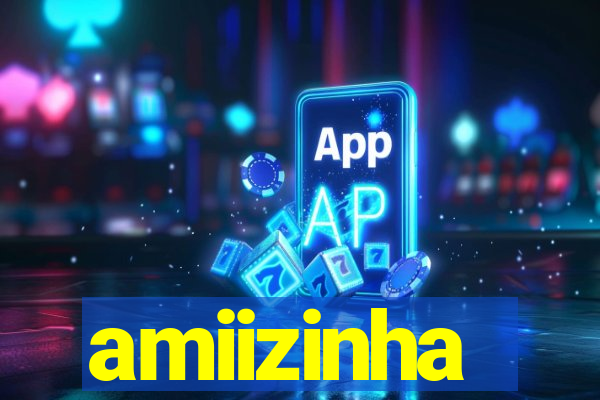 amiizinha