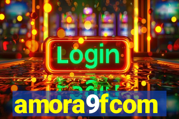 amora9fcom
