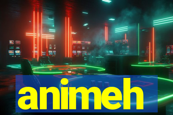 animeh