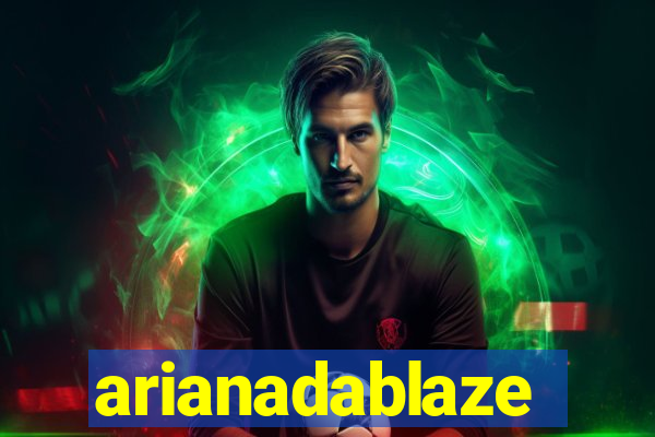 arianadablaze