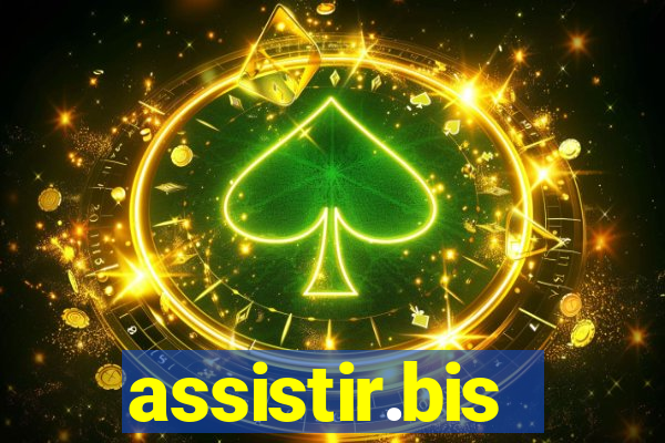 assistir.bis