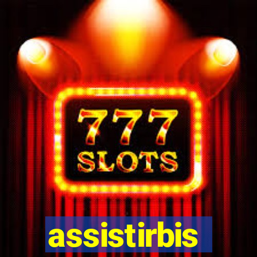 assistirbis
