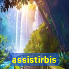 assistirbis