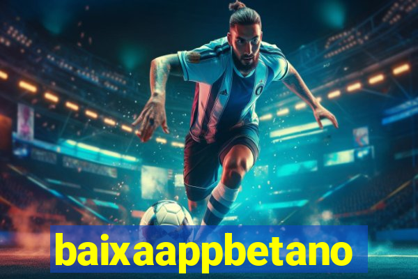 baixaappbetano
