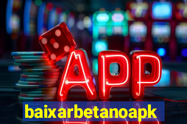baixarbetanoapk