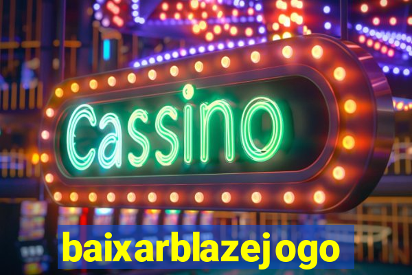 baixarblazejogo