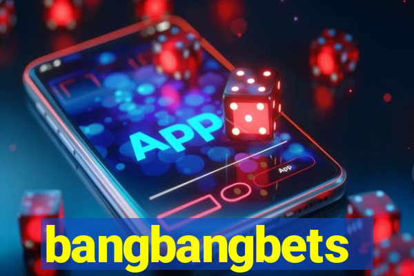 bangbangbets