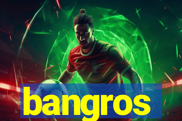 bangros