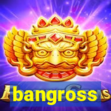 bangross
