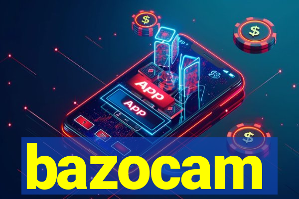 bazocam