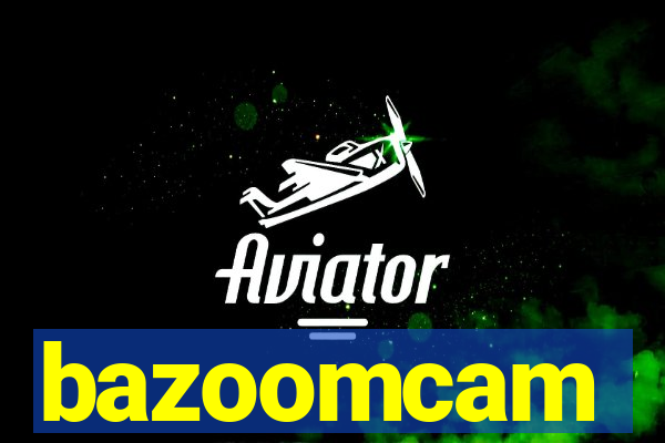 bazoomcam