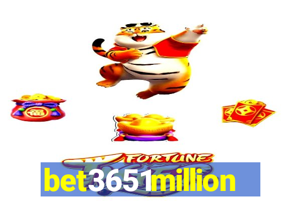 bet3651million