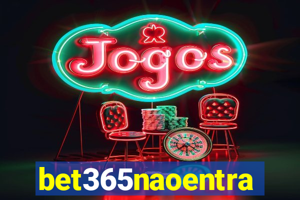 bet365naoentra