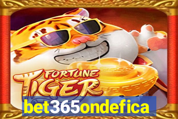 bet365ondefica