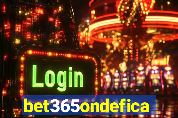 bet365ondefica