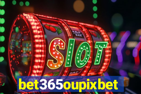 bet365oupixbet