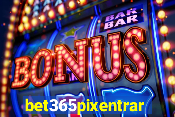 bet365pixentrar