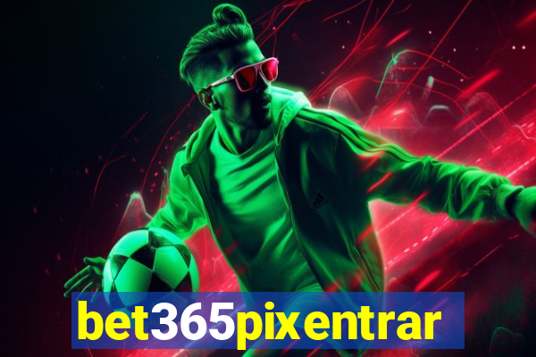 bet365pixentrar