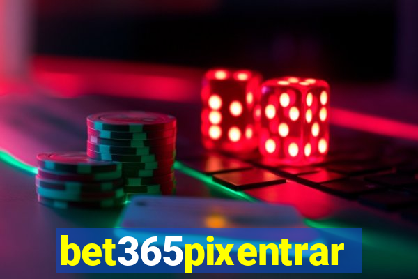bet365pixentrar