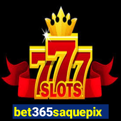 bet365saquepix