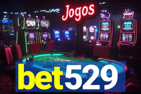 bet529