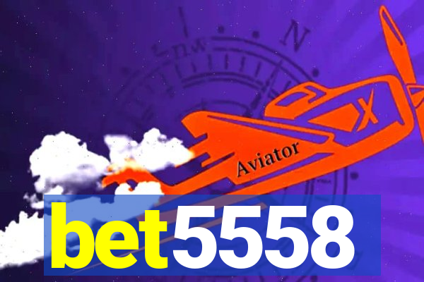 bet5558