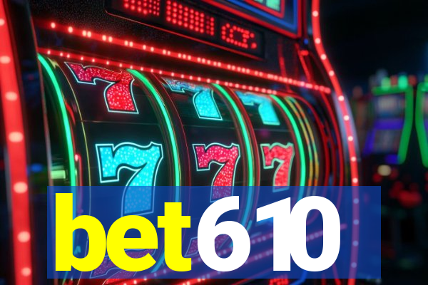 bet610