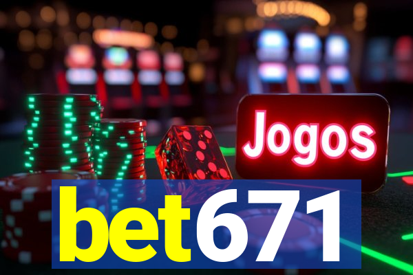 bet671