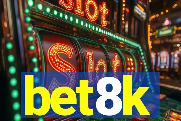 bet8k