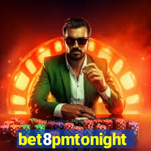bet8pmtonight