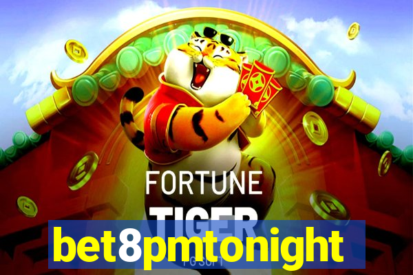 bet8pmtonight