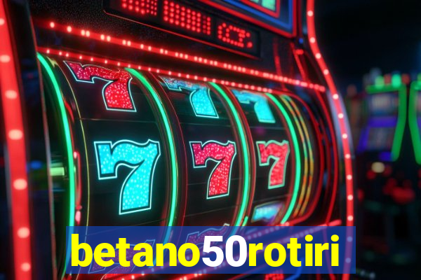 betano50rotiri