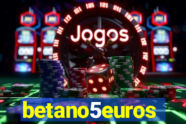 betano5euros
