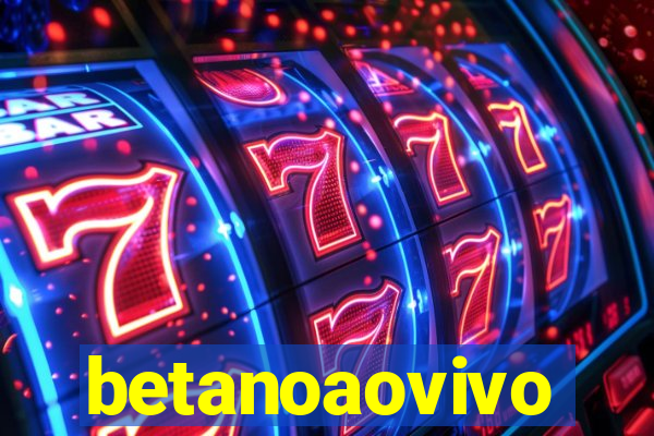 betanoaovivo
