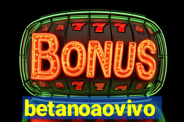 betanoaovivo