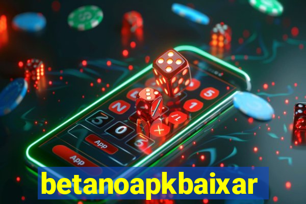 betanoapkbaixar