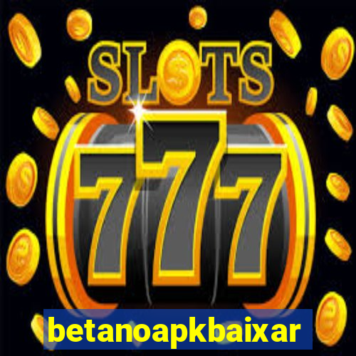 betanoapkbaixar