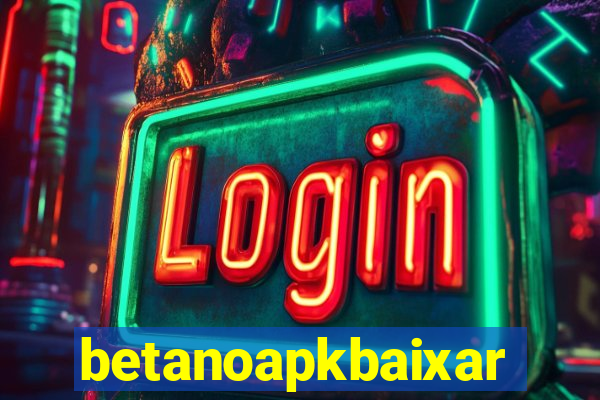 betanoapkbaixar