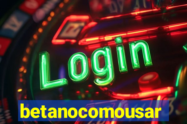 betanocomousar
