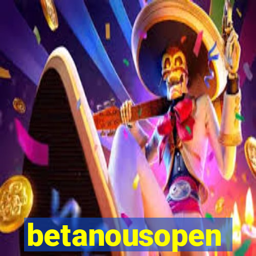 betanousopen