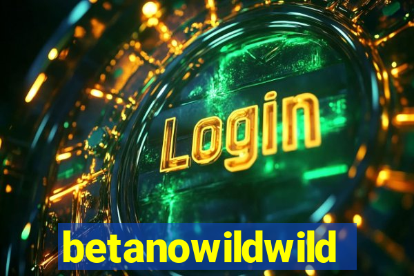 betanowildwild