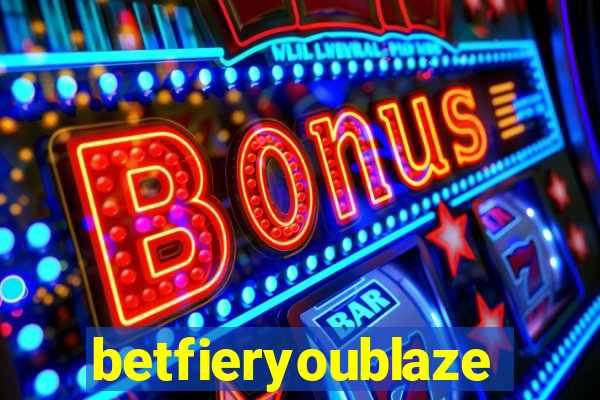 betfieryoublaze